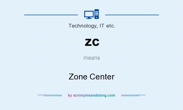 What does zc mean? It stands for Zone Center