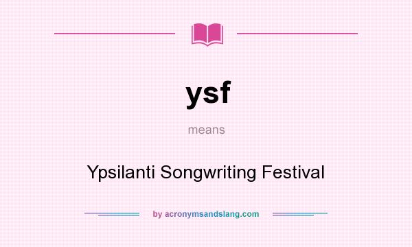 What does ysf mean? It stands for Ypsilanti Songwriting Festival