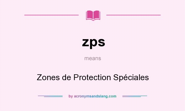 What does zps mean? It stands for Zones de Protection Spéciales