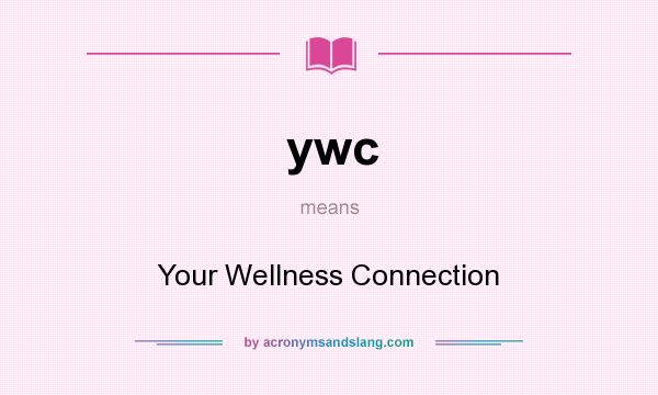 What does ywc mean? It stands for Your Wellness Connection