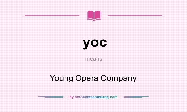 What does yoc mean? It stands for Young Opera Company