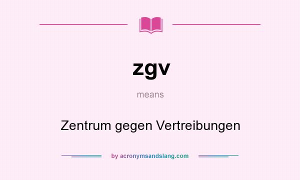 What does zgv mean? It stands for Zentrum gegen Vertreibungen