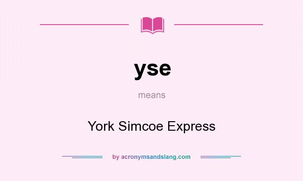 What does yse mean? It stands for York Simcoe Express
