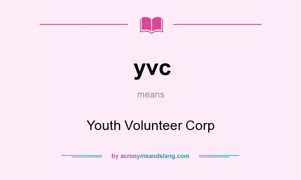 What does yvc mean? It stands for Youth Volunteer Corp