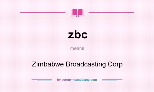 What does zbc mean? It stands for Zimbabwe Broadcasting Corp