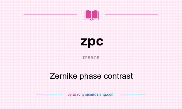 What does zpc mean? It stands for Zernike phase contrast