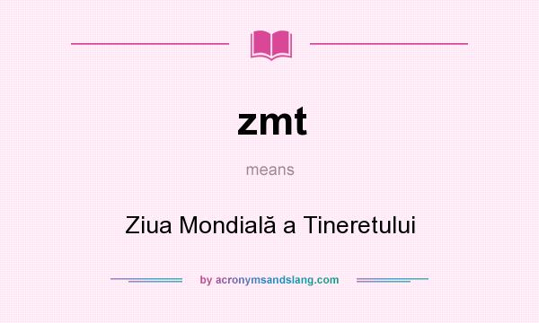 What does zmt mean? It stands for Ziua Mondială a Tineretului