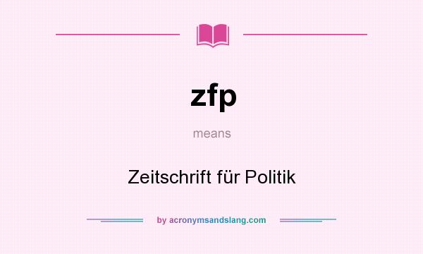 What does zfp mean? It stands for Zeitschrift für Politik