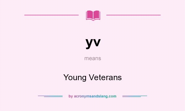 What does yv mean? It stands for Young Veterans