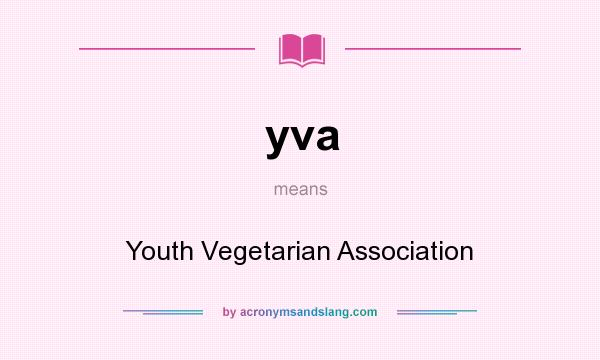 What does yva mean? It stands for Youth Vegetarian Association