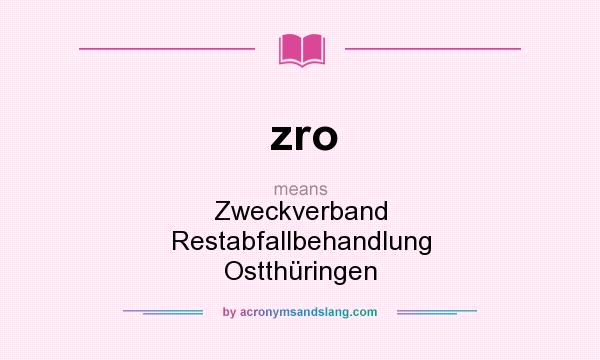 What does zro mean? It stands for Zweckverband Restabfallbehandlung Ostthüringen