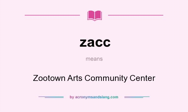 What does zacc mean? It stands for Zootown Arts Community Center