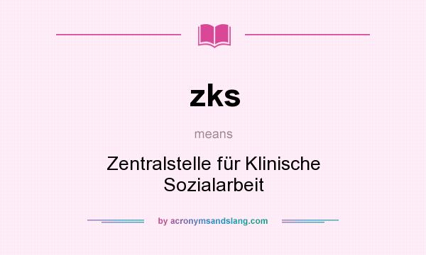 What does zks mean? It stands for Zentralstelle für Klinische Sozialarbeit