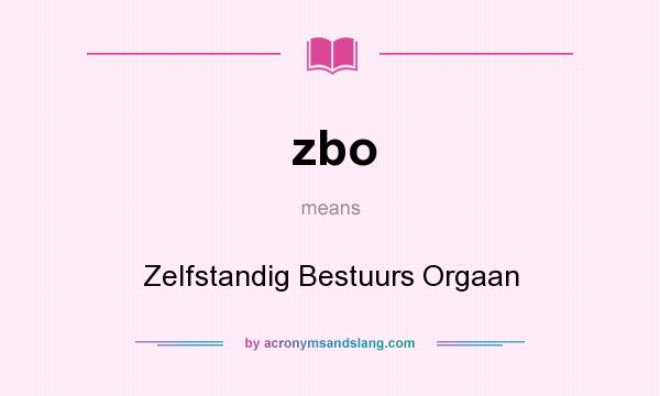 What does zbo mean? It stands for Zelfstandig Bestuurs Orgaan