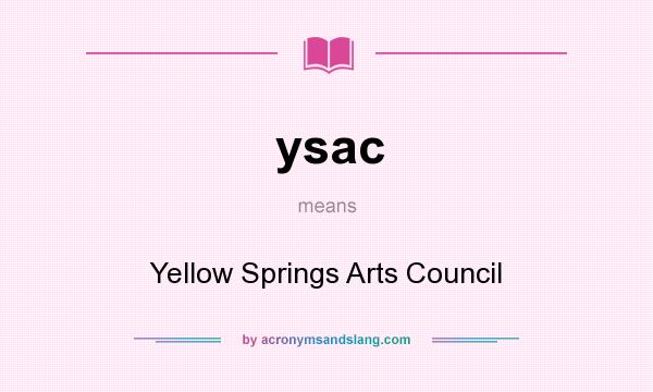 What does ysac mean? It stands for Yellow Springs Arts Council