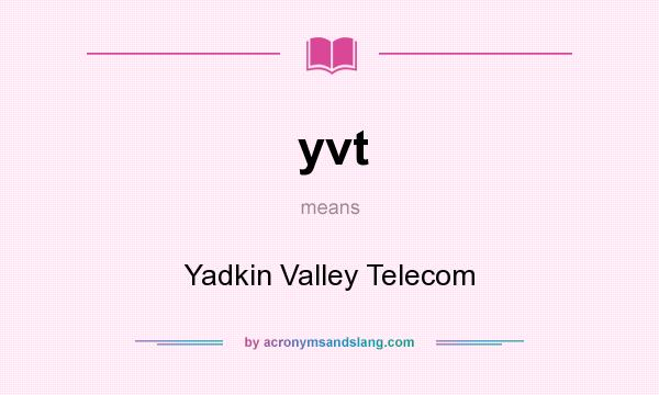 What does yvt mean? It stands for Yadkin Valley Telecom