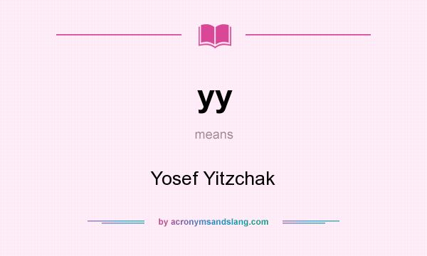 What does yy mean? It stands for Yosef Yitzchak