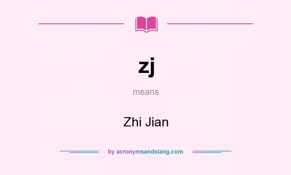 What does zj mean? It stands for Zhi Jian