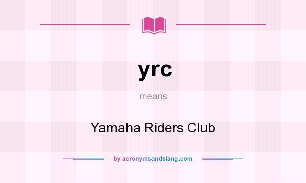 What does yrc mean? It stands for Yamaha Riders Club