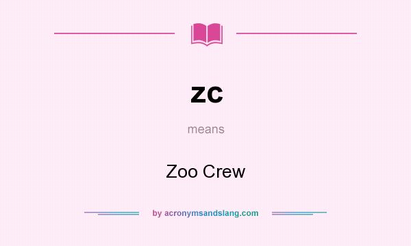 What does zc mean? It stands for Zoo Crew