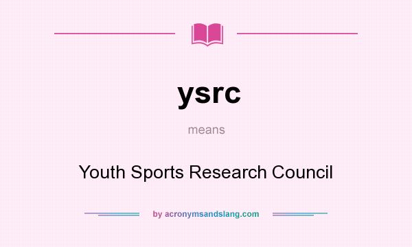What does ysrc mean? It stands for Youth Sports Research Council