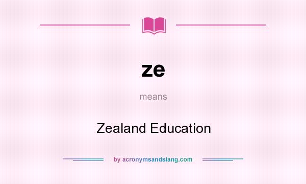 What does ze mean? It stands for Zealand Education