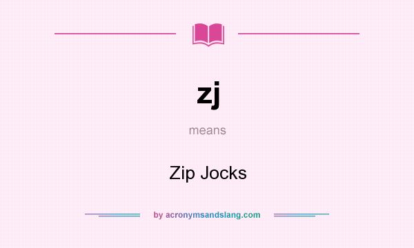 What does zj mean? It stands for Zip Jocks