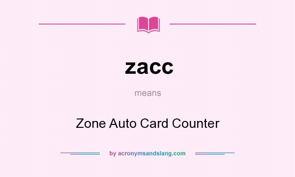 What does zacc mean? It stands for Zone Auto Card Counter