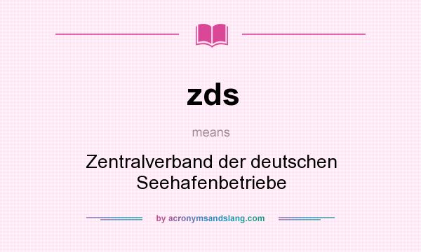 What does zds mean? It stands for Zentralverband der deutschen Seehafenbetriebe