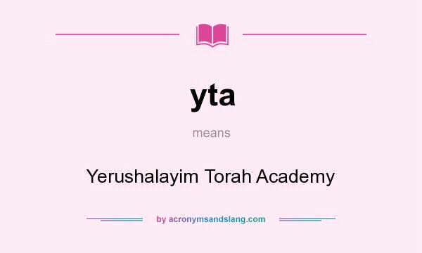 What does yta mean? It stands for Yerushalayim Torah Academy
