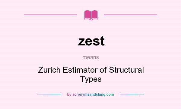 What does zest mean? It stands for Zurich Estimator of Structural Types