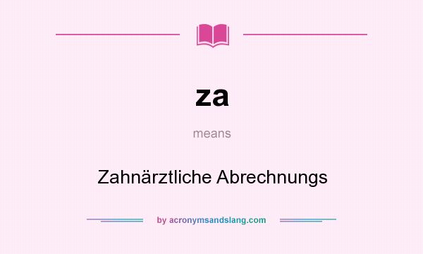 What does za mean? It stands for Zahnärztliche Abrechnungs