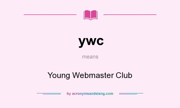What does ywc mean? It stands for Young Webmaster Club