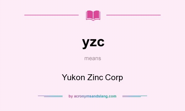 What does yzc mean? It stands for Yukon Zinc Corp