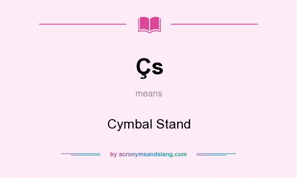 What does Çs mean? It stands for Cymbal Stand