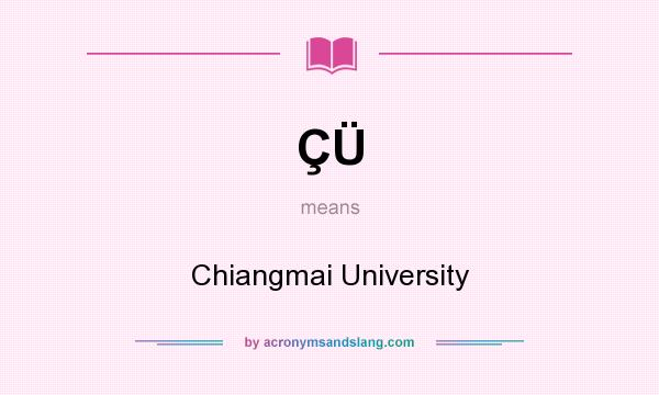What does ÇÜ mean? It stands for Chiangmai University