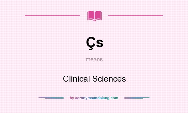 What does Çs mean? It stands for Clinical Sciences