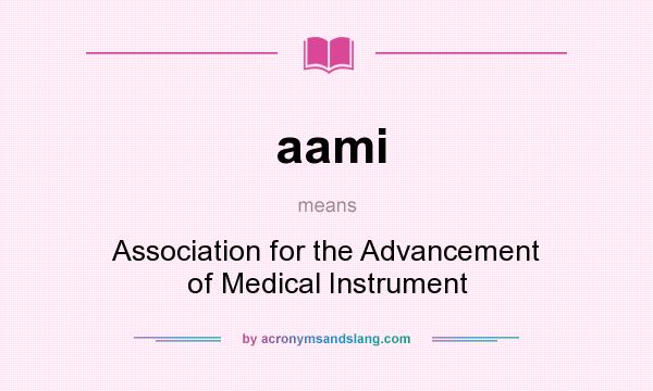 What does aami mean? It stands for Association for the Advancement of Medical Instrument