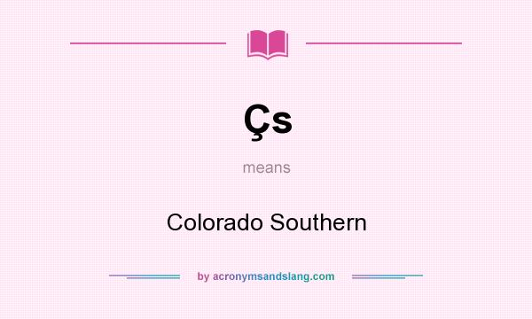What does Çs mean? It stands for Colorado Southern
