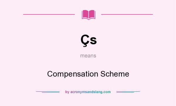 What does Çs mean? It stands for Compensation Scheme