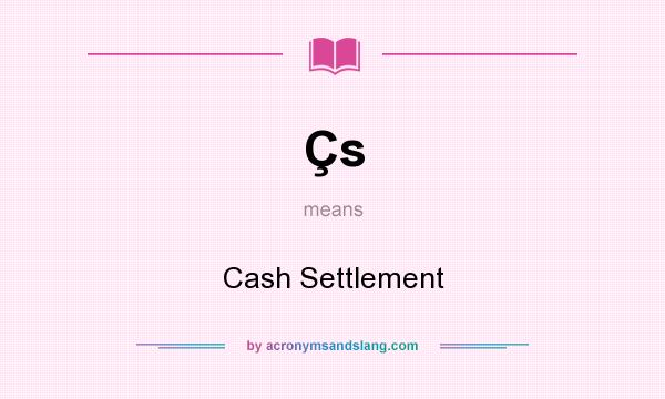 What does Çs mean? It stands for Cash Settlement