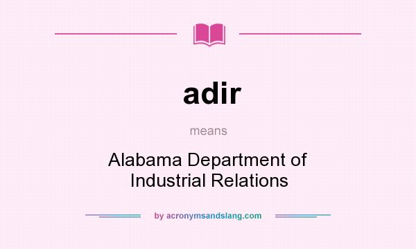 What does adir mean? It stands for Alabama Department of Industrial Relations