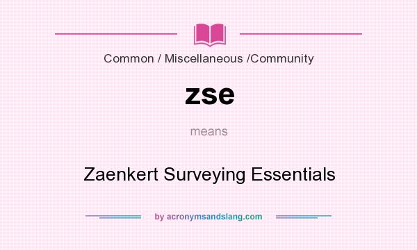 What does zse mean? It stands for Zaenkert Surveying Essentials