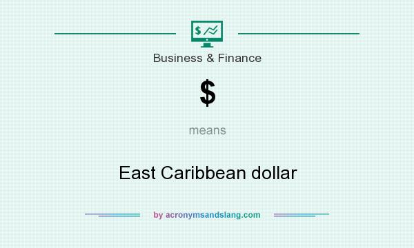 What does $ mean? It stands for East Caribbean dollar
