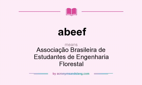 What does abeef mean? It stands for Associação Brasileira de Estudantes de Engenharia Florestal