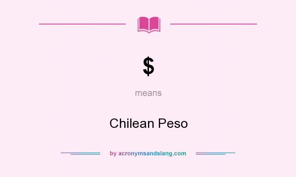 What does $ mean? It stands for Chilean Peso