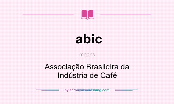What does abic mean? It stands for Associação Brasileira da Indústria de Café