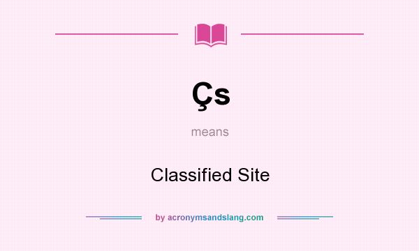 What does Çs mean? It stands for Classified Site