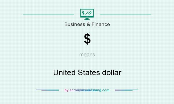 What does $ mean? It stands for United States dollar