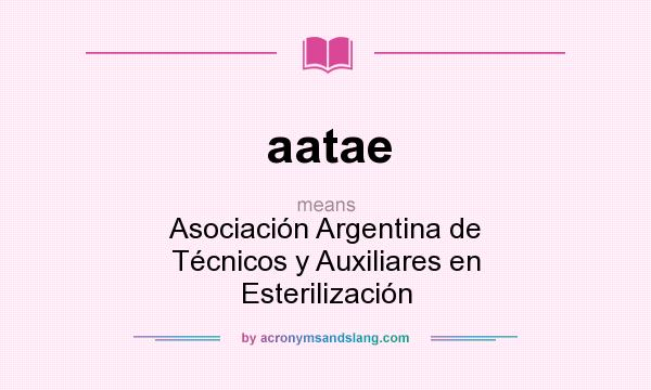 What does aatae mean? It stands for Asociación Argentina de Técnicos y Auxiliares en Esterilización